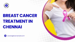 Breast Cancer Treatment in Chennai