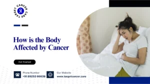 How is the Body Affected by Cancer
