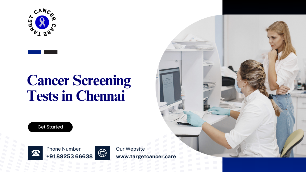 Cancer Screening Tests in Chennai